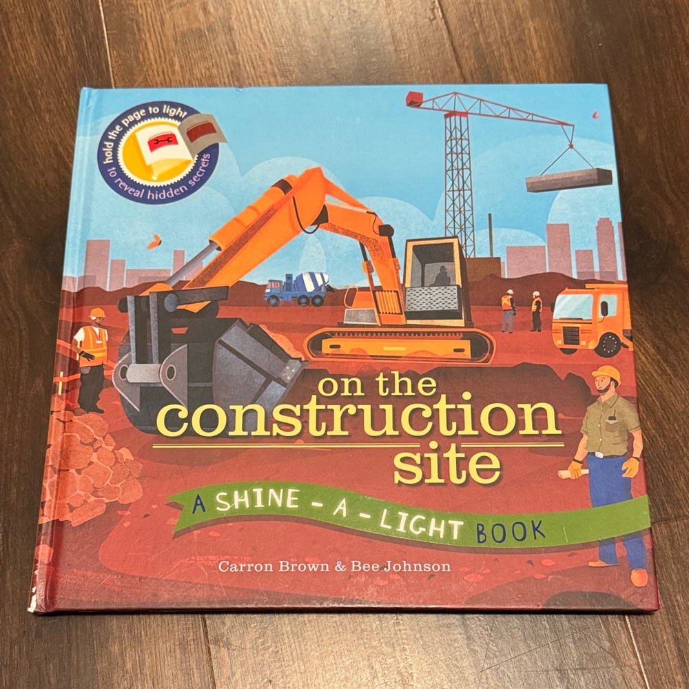 On the Construction Site: A Shine-A-Light Book